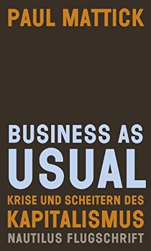 9783894017545: Business as usual: Krise und Scheitern des Kapitalismus