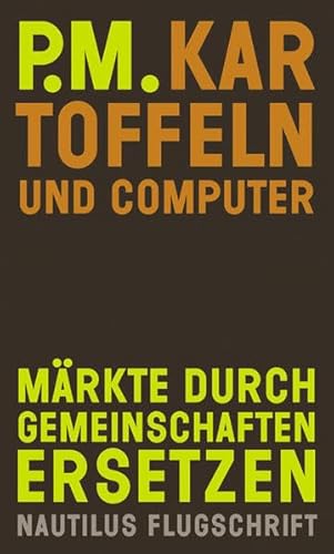 Beispielbild fr Kartoffeln und Computer. Mrkte durch Gemeinschaften ersetzen zum Verkauf von medimops