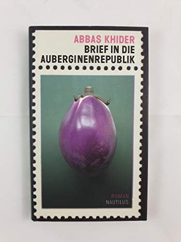 9783894017705: Brief in die Auberginenrepublik: Roman