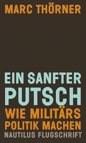 Beispielbild fr Ein sanfter Putsch. Wie Militrs Politik machen, zum Verkauf von modernes antiquariat f. wiss. literatur