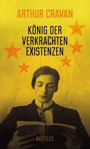 König der verkrachten Existenzen - Arthur Cravan