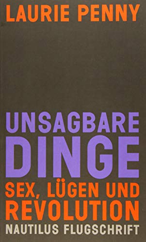 Imagen de archivo de Unsagbare Dinge: Sex, Lgen und Revolution a la venta por medimops