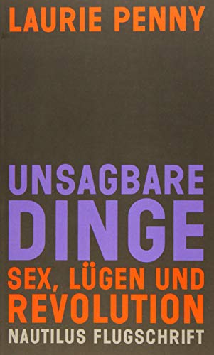 Stock image for Unsagbare Dinge: Sex, Lgen und Revolution for sale by medimops
