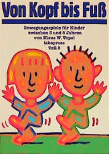 9783894033651: Bewegungsspiele fur Kinder von 3 bis 6 Jahren: Bewegungsspiele fur Kinder, 5 Bde., Bd.5, Von Kopf bis FuŸ: TEIL 5