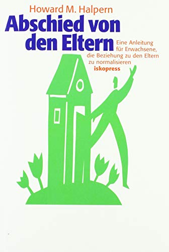 Beispielbild fr Abschied von den Eltern: Eine Anleitung fr Erwachsene, die Beziehung zu den Eltern zu normalisieren zum Verkauf von Studibuch