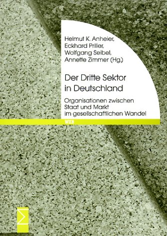 Der Dritte Sektor in Deutschland: Organisationen zwischen Staat und Markt im gesellschaftlichen Wandel