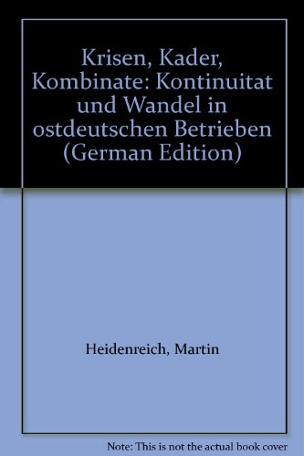 9783894043346: Krisen, Kader, Kombinate. Kontinuitt und Wandel in ostdeutschen Betrieben