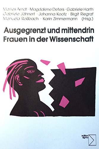 Beispielbild fr Ausgegrenzt und mittendrin - Frauen in der Wissenschaft. Dokumentation einer Tagung an der Humboldt-Universitt Berlin am 23./24. Oktober 1992. zum Verkauf von PRIMOBUCH