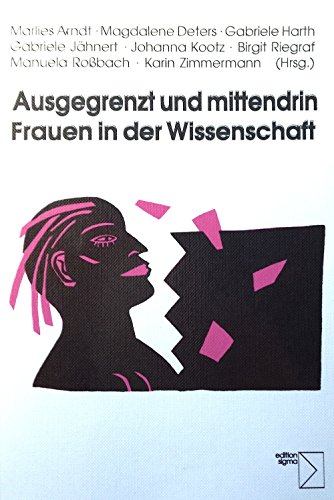 Stock image for Ausgegrenzt und mittendrin - Frauen in der Wissenschaft. Dokumentation einer Tagung an der Humboldt-Universitt Berlin am 23./24. Oktober 1992. for sale by PRIMOBUCH