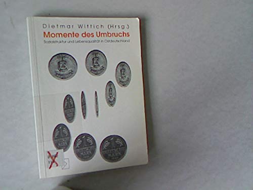 Momente des Umbruchs. Sozialstruktur und Lebensqualität in Ostdeutschland.