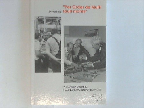 Stock image for Per Order de Mufti luft nichts. Zur sozialen Steuerung betrieblicher Gestaltungsprozesse for sale by medimops