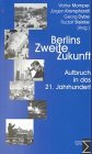 Beispielbild fr Berlins zweite Zukunft. Aufbruch in das 21. Jahrhundert. zum Verkauf von Antiquariat Knacke