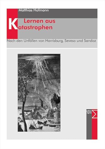 Beispielbild fr Lernen aus Katastrophen: Nach den Unfllen von Harrisburg, Seveso und Sandoz zum Verkauf von medimops