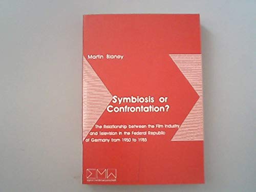 9783894049065: Symbiosis or confrontation?: The relationship between the film industry and television in the Federal Republic of Germany from 1950 to 1985 (Sigma medienwissenschaft)
