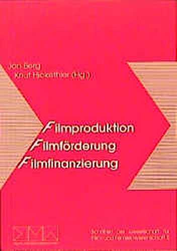 Filmproduktion - Filmförderung - Filmfinanzierung - Berg, Jan und Knut Hickethier