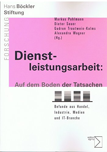 Beispielbild fr Dienstleistungsarbeit: Auf dem Boden der Tatsachen. Befunde aus Handel, Industrie, Medien und IT-Bra zum Verkauf von medimops