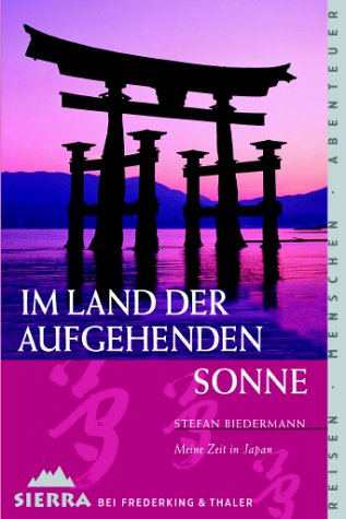 Im Land Der Aufgehenden Sonne Meine Zeit In Japan Reisen Menschen Abenteuer Von Biedermann Stefan Gut 12 X 18 Cm Originalbroschur 2000 3 Uberarb Aufl Academia Antiquariat An Der Universitat