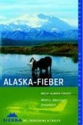 Beispielbild fr Alaska-Fieber: Wildnis, Abenteuer, Einsamkeit zum Verkauf von medimops