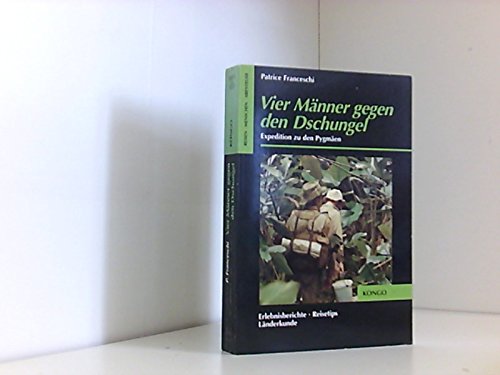 Stock image for Vier Mnner gegen den Dschungel. Expedition zu den Pygmen. for sale by medimops