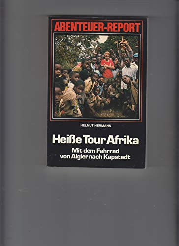 Beispielbild fr Heisse Tour Afrika. Mit dem Fahrrad von Algier nach Kapstadt. [Erlebnisberichte, Reisetips, Lnderkunde]. zum Verkauf von Steamhead Records & Books