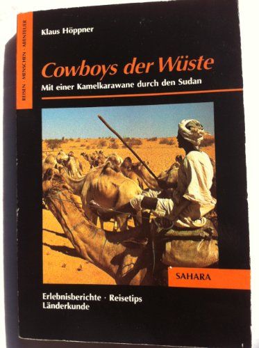 Cowboys in der Wüste. Mit einer Kamelkarawane durch den Sudan.