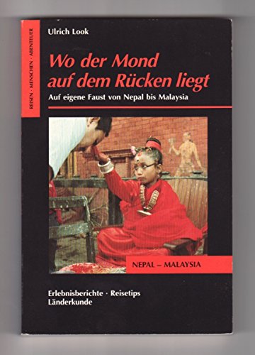 9783894050382: Wo der Mond auf dem Rcken liegt. Auf eigene Faust von Nepal bis Malaysia