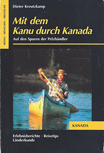 Beispielbild fr Mit dem Kanu durch Kanada: Auf den Spuren der Pelzhndler zum Verkauf von medimops