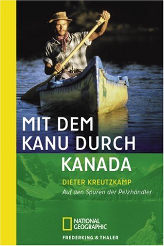 Stock image for Mit dem Kanu durch Kanada - Auf den Spuren der Pelzhndler for sale by Sammlerantiquariat