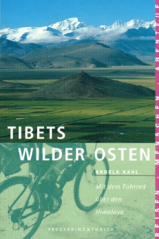 Tibets wilder Osten. Mit dem Fahrrad über den Himalaya,