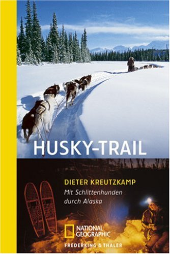 Beispielbild fr Sierra, Bd.80, Husky-Trail: Mit Schlittenhunden durch Alaska zum Verkauf von medimops
