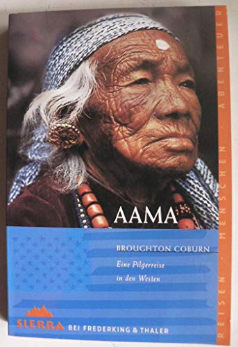 Aama : eine Pilgerreise in den Westen. Aus dem Engl. von Gabriele Kuby / Sierra ; 5091; Reisen, Menschen, Abenteuer - Coburn, Broughton