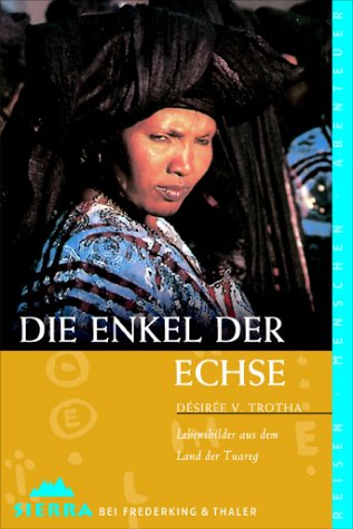 Beispielbild fr Die Enkel der Echse. Lebensbilder aus dem Land der Tuareg zum Verkauf von Leserstrahl  (Preise inkl. MwSt.)