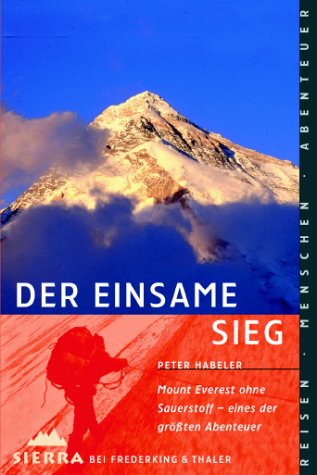 Stock image for Der einsame Sieg. Erstbesteigung des Mount Everest ohne Sauerstoffgert / Peter Habeler. for sale by Antiquariat Axel Straer