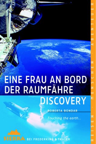 Beispielbild fr Eine Frau an Bord der Raumfhre Discovery - Touching the Earth zum Verkauf von Antiquariat Wortschatz