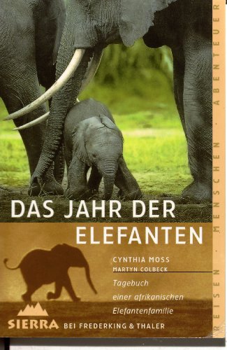 Stock image for Das Jahr der Elefanten - Tagebuch einer afrikanischen Elefantenfamilie for sale by Sammlerantiquariat
