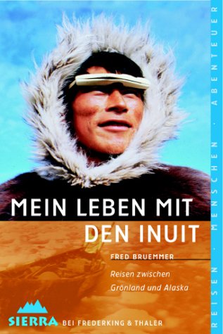 Beispielbild fr Mein Leben mit den Inuit: Reisen zwischen Grnland und Alaska zum Verkauf von medimops