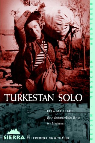 Turkestan solo. (9783894051211) by Ella Maillart