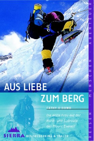 Stock image for Aus Liebe zum Berg. Die erste Frau auf der Nord- und Sdroute des Mount Everest / Cathy O`Dowd. Aus dem Sdafrikanischen von Stefania Mierswa (Just for the Love of it). for sale by Antiquariat Axel Straer