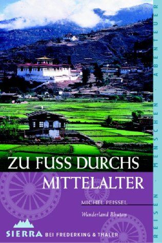 Beispielbild fr Zu Fuss durchs Mittelalter: Wunderland Bhutan zum Verkauf von medimops