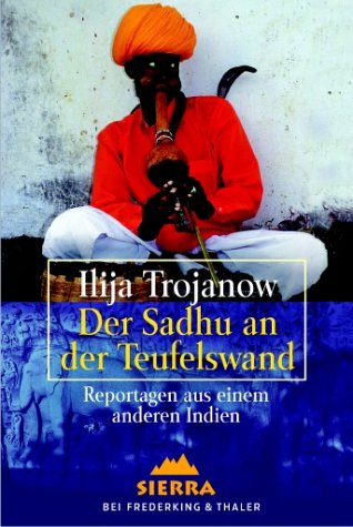 Stock image for Der Sadhu an der Teufelswand. Reportage aus einem anderen Indien. for sale by Buchhandlung Gerhard Hcher