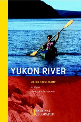 Beispielbild fr Yukon River: Im Kajak allein zum Beringmeer zum Verkauf von Books From California