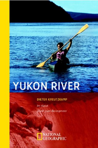 9783894051464: Yukon River: Im Kajak allein zum Beringmeer