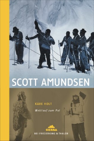 Scott Amundsen: Wettlauf zum Pol - Kare, Holt und Hack Monika