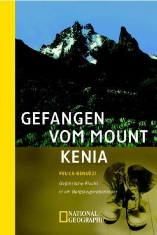 9783894051686: Gefangen vom Mount Kenya: Gefhrliche Flucht in ein Bergsteigerabenteuer