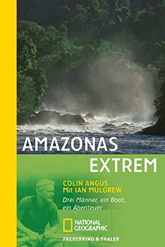 Imagen de archivo de Amazonas extrem. Drei Mnner, ein Boot, ein Abenteuer a la venta por medimops