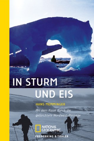 Stock image for In Sturm und Eis: Mit dem Kajak durch die gefrchtete Nordwest-Passage for sale by medimops