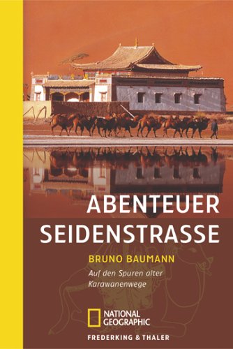 Stock image for Abenteuer Seidenstrasse. Auf den Spuren alter Karawanenwege for sale by medimops