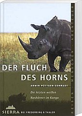 9783894052706: Der Fluch des Horns Die letzten weissen Nashoerner im Kongo. Gesamttitel: [National geographic adventure press]; 270