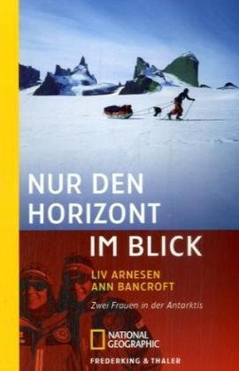 Stock image for Nur den Horizont im Blick. Zwei Frauen in der Antarktis for sale by Der Bcher-Br