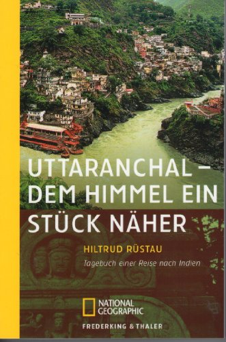 Stock image for Uttaranchal - Dem Himmel ein Stck nher. Tagebuch einer Reise nach Indien. for sale by Der Bcher-Br